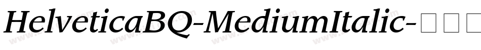 HelveticaBQ-MediumItalic字体转换
