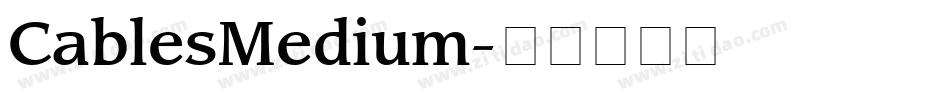 CablesMedium字体转换 CablesMedium字体转换