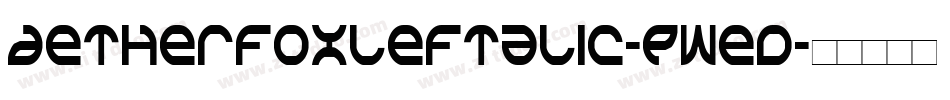 AetherfoxLeftalic-Pwed字体转换