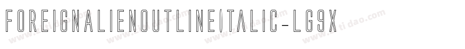 ForeignAlienOutlineItalic-lg9xV字体转换 ForeignAlienOutlineItalic-lg9xV字体转换