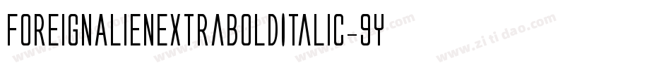 ForeignAlienExtraBoldItalic-9YKMB字体转换