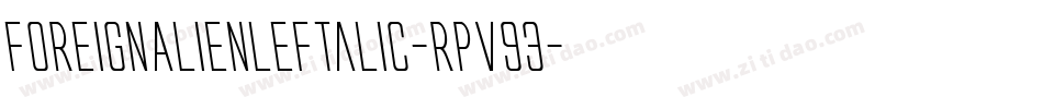 ForeignAlienLeftalic-Rpv93字体转换 ForeignAlienLeftalic-Rpv93字体转换