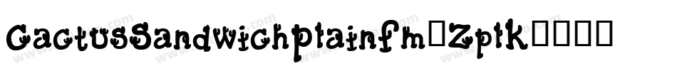 CactusSandwichPlainFm-ZplK字体转换 CactusSandwichPlainFm-ZplK字体转换