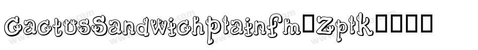 CactusSandwichPlainFm-ZplK字体转换 CactusSandwichPlainFm-ZplK字体转换
