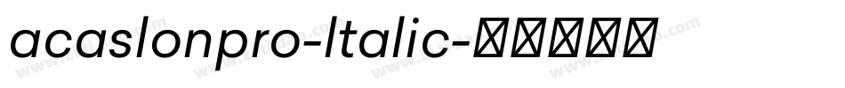 acaslonpro-ltalic字体转换 acaslonpro-ltalic字体转换