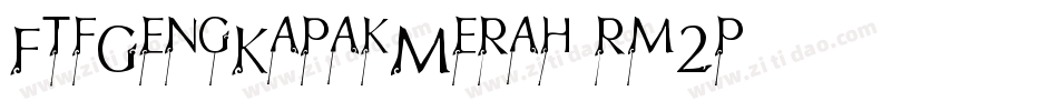 FtfGengKapakMerah-rm2p字体转换
