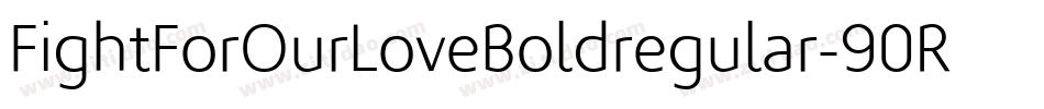FightForOurLoveBoldregular-90Rj字体转换