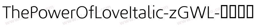ThePowerOfLoveItalic-zGWL字体转换