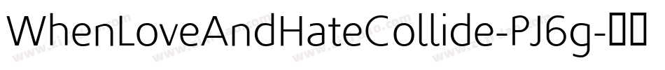 WhenLoveAndHateCollide-PJ6g字体转换