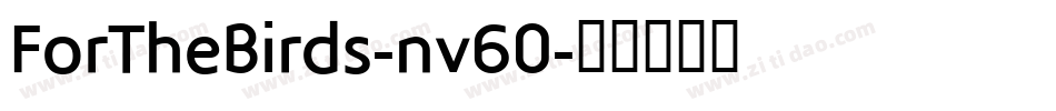 ForTheBirds-nv60字体转换