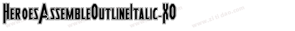 HeroesAssembleOutlineItalic-XOLZ字体转换 HeroesAssembleOutlineItalic-XOLZ字体转换