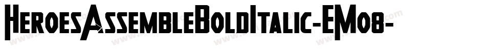 HeroesAssembleBoldItalic-EMo8字体转换