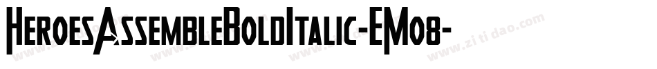 HeroesAssembleBoldItalic-EMo8字体转换