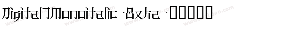 Digital7Monoitalic-8xKz字体转换