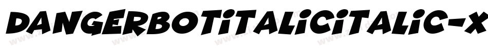 DangerbotItalicItalic-x18O字体转换