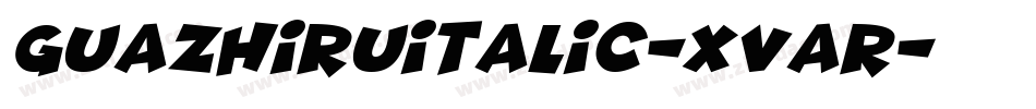 GuazhiruItalic-xVaR字体转换 GuazhiruItalic-xVaR字体转换