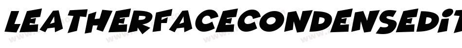 LeatherfaceCondensedItalic-x69m字体转换 LeatherfaceCondensedItalic-x69m字体转换