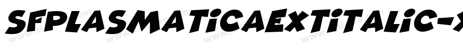SfPlasmaticaExtItalic-XXva字体转换 SfPlasmaticaExtItalic-XXva字体转换