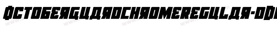 OctoberGuardChromeRegular-dDwR字体转换 OctoberGuardChromeRegular-dDwR字体转换
