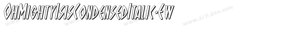 OhMightyIsisCondensedItalic-EwDe字体转换