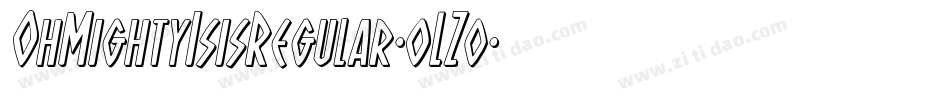 OhMightyIsisRegular-oLZ0字体转换