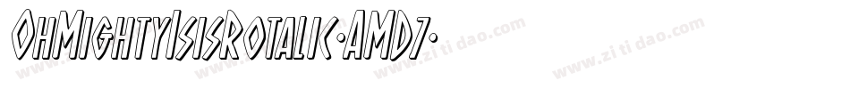 OhMightyIsisRotalic-AMD7字体转换