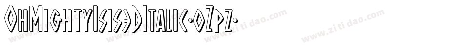 OhMightyIsis3DItalic-0Zpz字体转换
