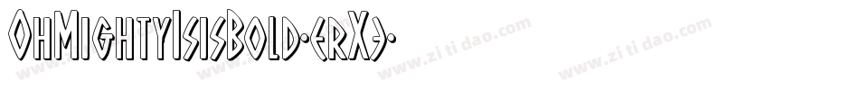 OhMightyIsisBold-erX3字体转换 OhMightyIsisBold-erX3字体转换