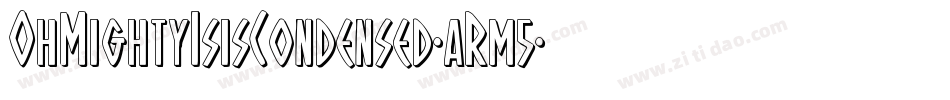 OhMightyIsisCondensed-aRm5字体转换 OhMightyIsisCondensed-aRm5字体转换