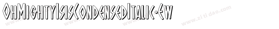 OhMightyIsisCondensedItalic-EwDe字体转换
