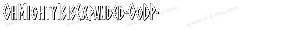 OhMightyIsisExpanded-O0DP字体转换 OhMightyIsisExpanded-O0DP字体转换