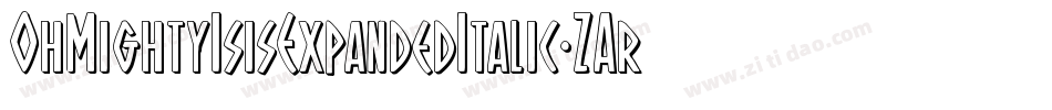 OhMightyIsisExpandedItalic-ZAr8字体转换 OhMightyIsisExpandedItalic-ZAr8字体转换
