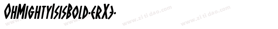 OhMightyIsisBold-erX3字体转换 OhMightyIsisBold-erX3字体转换