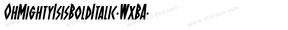 OhMightyIsisBoldItalic-WxBA字体转换