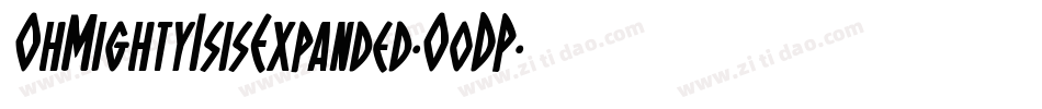 OhMightyIsisExpanded-O0DP字体转换 OhMightyIsisExpanded-O0DP字体转换
