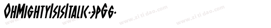 OhMightyIsisItalic-3pG6字体转换 OhMightyIsisItalic-3pG6字体转换