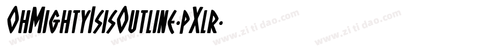 OhMightyIsisOutline-pXlr字体转换 OhMightyIsisOutline-pXlr字体转换