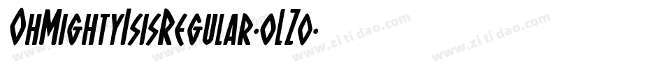 OhMightyIsisRegular-oLZ0字体转换