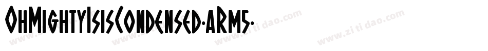 OhMightyIsisCondensed-aRm5字体转换 OhMightyIsisCondensed-aRm5字体转换