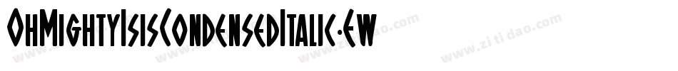 OhMightyIsisCondensedItalic-EwDe字体转换