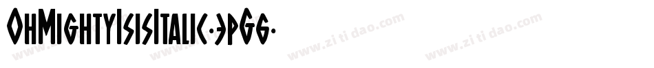 OhMightyIsisItalic-3pG6字体转换 OhMightyIsisItalic-3pG6字体转换