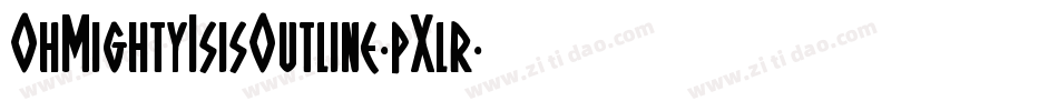 OhMightyIsisOutline-pXlr字体转换 OhMightyIsisOutline-pXlr字体转换
