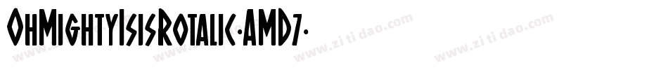 OhMightyIsisRotalic-AMD7字体转换