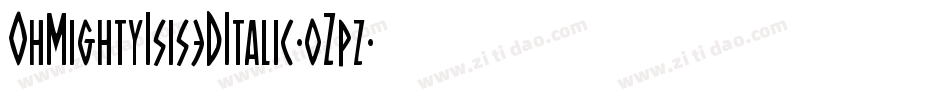 OhMightyIsis3DItalic-0Zpz字体转换