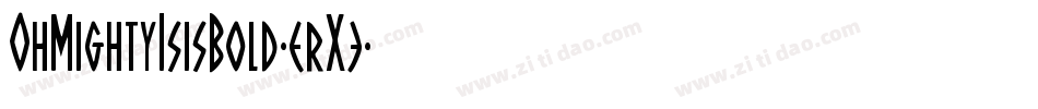 OhMightyIsisBold-erX3字体转换 OhMightyIsisBold-erX3字体转换