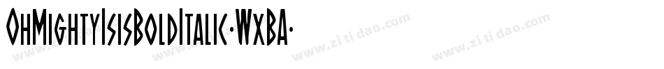 OhMightyIsisBoldItalic-WxBA字体转换