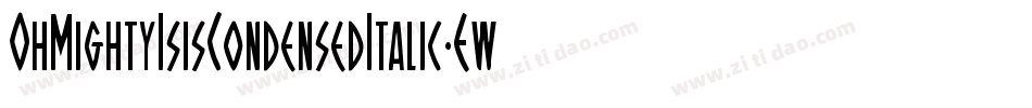 OhMightyIsisCondensedItalic-EwDe字体转换