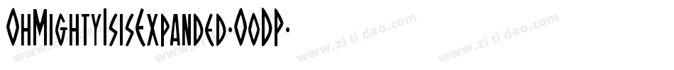OhMightyIsisExpanded-O0DP字体转换 OhMightyIsisExpanded-O0DP字体转换