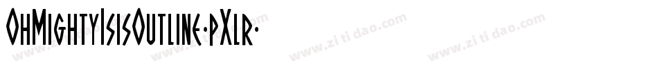 OhMightyIsisOutline-pXlr字体转换 OhMightyIsisOutline-pXlr字体转换
