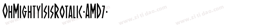 OhMightyIsisRotalic-AMD7字体转换